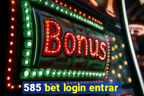 585 bet login entrar